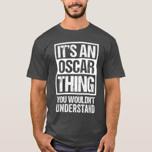 Camiseta É um Oscarhing que você não entenderia Primeiro No
