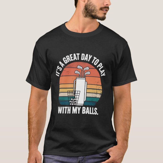Camiseta É Um Ótimo Dia Para Brincar Com As Minhas Bolas Go (Frente)