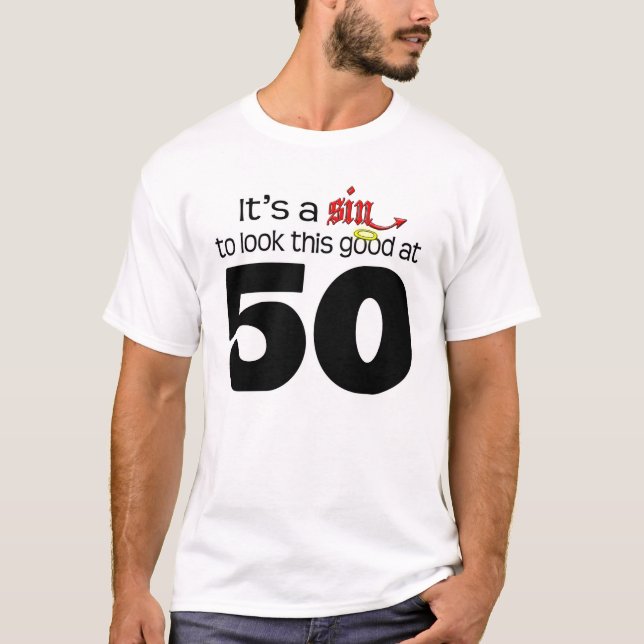 Camiseta É um pecado para se ver tão bem aos 50 (Frente)