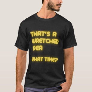 Camiseta É Um Terrível Sarcasmo Do Tempo