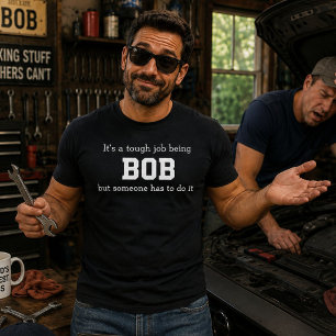 Camiseta É Um Trabalho Difícil Ser Bob, Mas Alguém Tem Que
