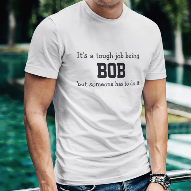 Camiseta É um Trabalho Difícil Ser o Bob (Criador carregado)