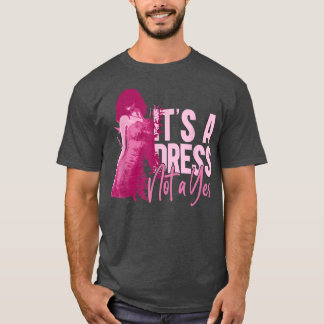 Camiseta É Um Vestido Não Uma Mulher Feminista Sim