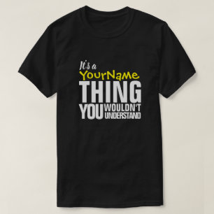 Camiseta É um Yore Name THING QUE VOCÊ NÃO ENTENDERIA T-
