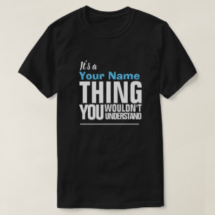Camiseta É um Yore Name THING QUE VOCÊ NÃO ENTENDERIA T-S