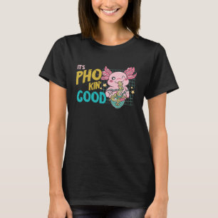 Camiseta É uma boa sopa de macarrão Axolotl Pho Noodle Asiá