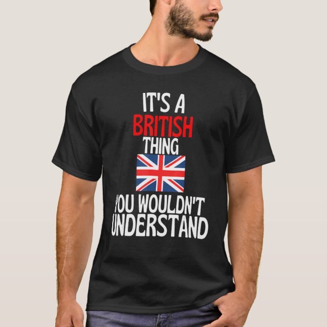Camiseta É Uma Coisa Britânica Que Você Não Entenderia Brit (Frente)