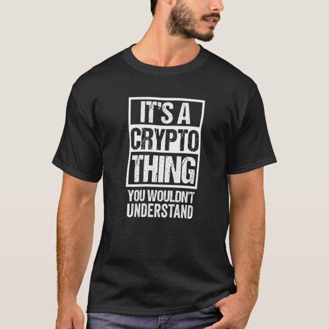 Camiseta É uma coisa cripto que você não entenderia Bitcoi (Frente)