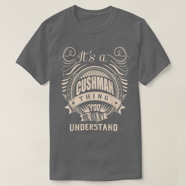 Camiseta É uma coisa CUSHMAN que você não entenderia. (Frente do Design)