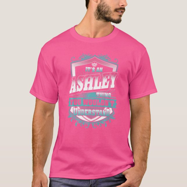 Camiseta É uma coisa da Ashley que você não entenderia. (Frente)