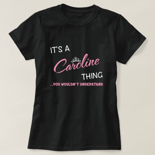 Camiseta É uma coisa da Caroline que você não entenderia (Frente do Design)