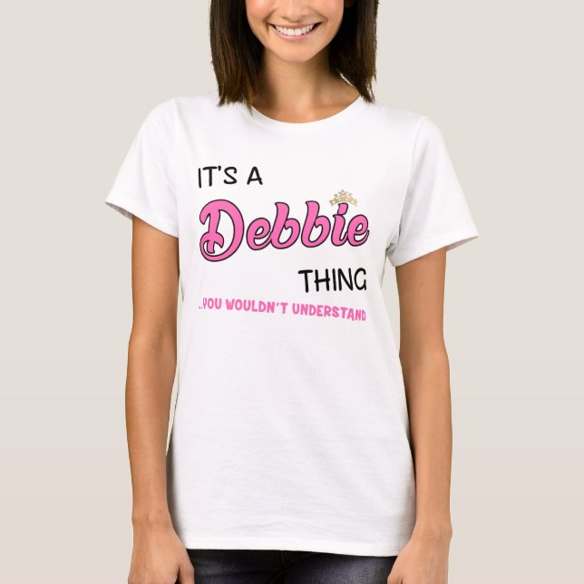 Camiseta É uma coisa da Debbie que você não entenderia (Frente)