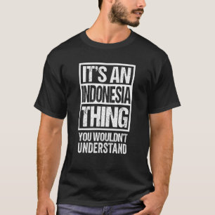 Camiseta É uma coisa da Indonésia que você não entenderia