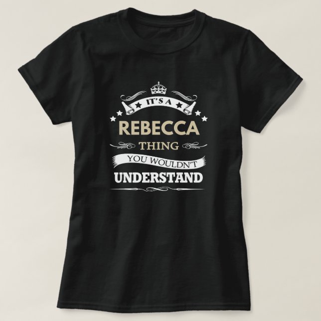 Camiseta É uma coisa da Rebecca que você não entenderia (Frente do Design)