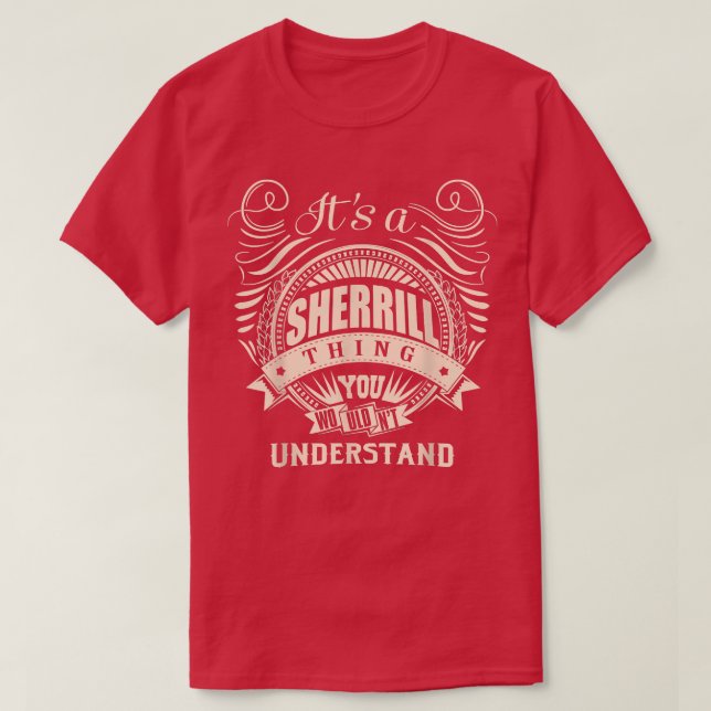 Camiseta É uma coisa da SHERRILL que você não entenderia Gi (Frente do Design)