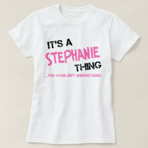 Camiseta É uma coisa da Stephanie que você não entenderi