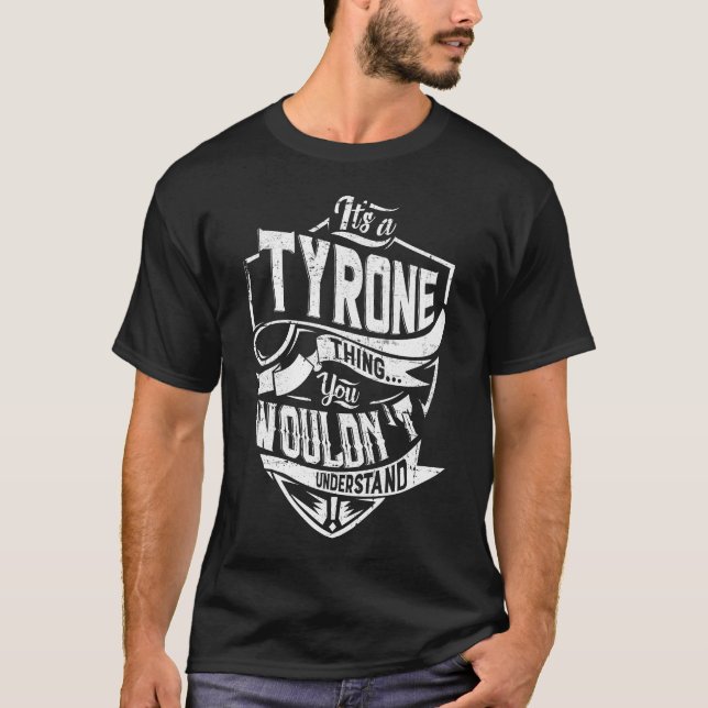 Camiseta É uma coisa da TYRONE, você não entenderia (Frente)