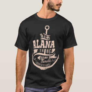 Camiseta É uma Coisa de Alana, Você não entenderia