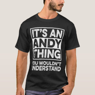 Camiseta É Uma Coisa de Andy Você Não Iria Entender Andy Ch