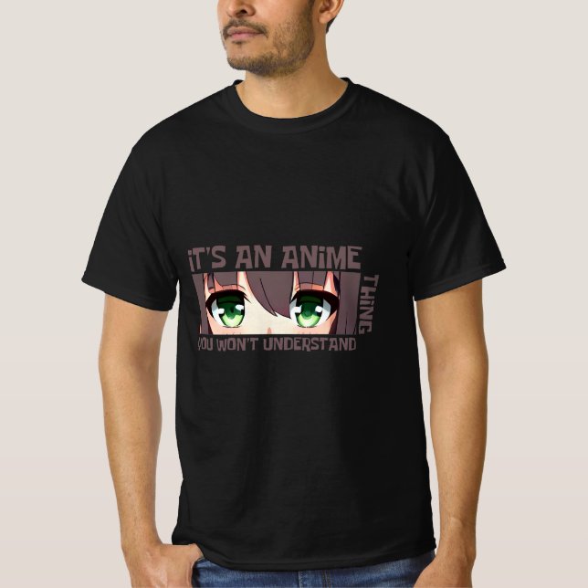 Camiseta É uma coisa de anime que você não vai entender (Frente)