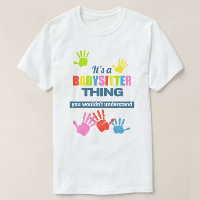Camiseta É uma coisa de Babysitter que você não entenderia. (Frente do Design)