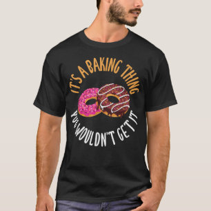 Camiseta É uma Coisa de Baking que você não conseguiria Coz
