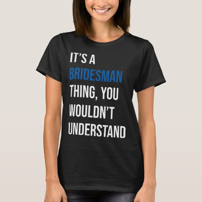 Camiseta É uma coisa de Bridesman (Frente)