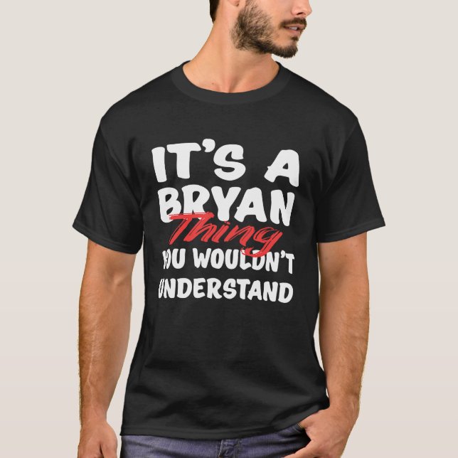 Camiseta É Uma Coisa de Bryan Você Não Iria Entender  Bryan (Frente)