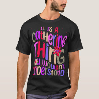Camiseta É uma Coisa de Catherine Você Não Entenderia Gro
