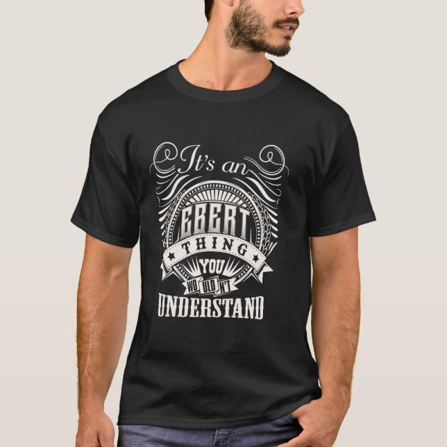 Camiseta É uma coisa de EBERT que você não entenderia EBERT (Frente)
