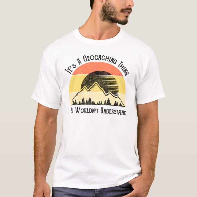 Camiseta É uma coisa de Geocaching - você não entenderia (Frente)
