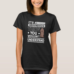 Camiseta É uma coisa de Groundhog Woodchuck Marmot Groundho