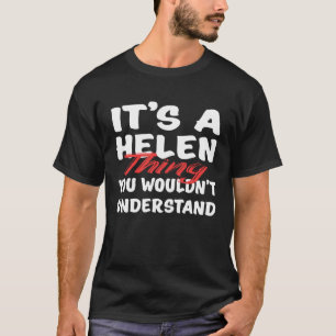 Camiseta É Uma Coisa de Helen Que Você Não Entenderia Funny
