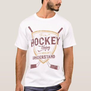 Camiseta É Uma Coisa De Hóquei Que Você Não Entenderia