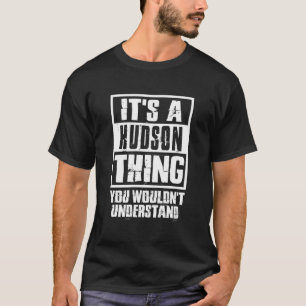 Camiseta É Uma Coisa De Hudson Que Você Não Entenderia.