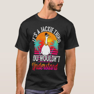 Camiseta É Uma Coisa De Jacki Que Você Não Iria Entender J