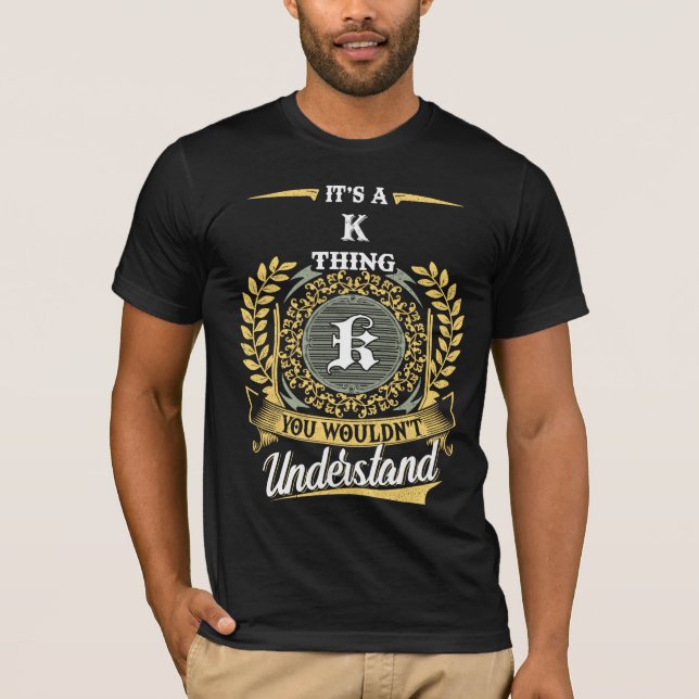 Camiseta É uma Coisa de K que Você Não Entenderia (Frente)