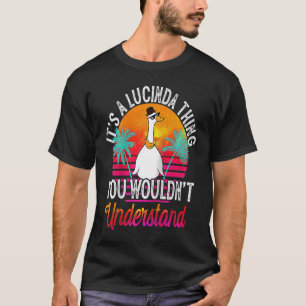Camiseta É Uma Coisa de Lucinda Que Você Não Entenderia Luc