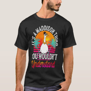 Camiseta É Uma Coisa De Maddison Que Você Não Iria Entender