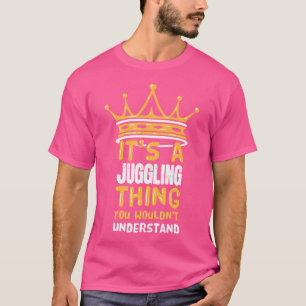 Camiseta É Uma Coisa De Malabarismo Que Você Não Entenderia
