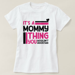 Camiseta É uma coisa de Mamãe que você não entenderia, Mamã