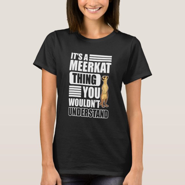 Camiseta É uma coisa de Meerkat que você não entenderia Mee (Frente)