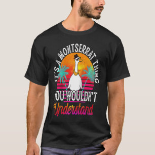 Camiseta É Uma Coisa De Montserrat Que Você Não Iria Entend
