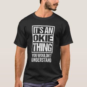 Camiseta É Uma Coisa de Okie Que Você Não Entenderia Oklaho