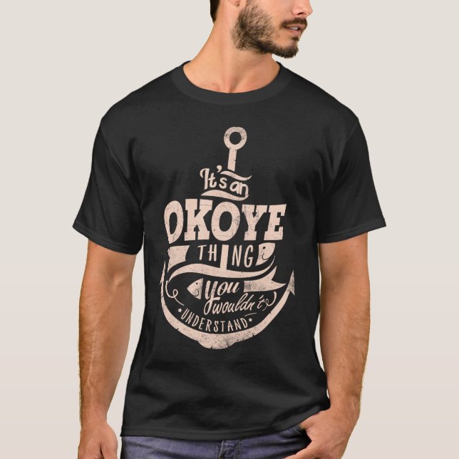 Camiseta É uma coisa de OKOYE, Você não entenderia (Frente)