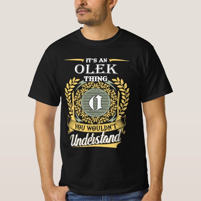 Camiseta É Uma Coisa de Olek que Você Não Pode Entender (Frente)
