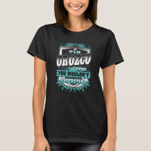 Camiseta É uma Coisa de Orozco que Você Não Entenderia Clas