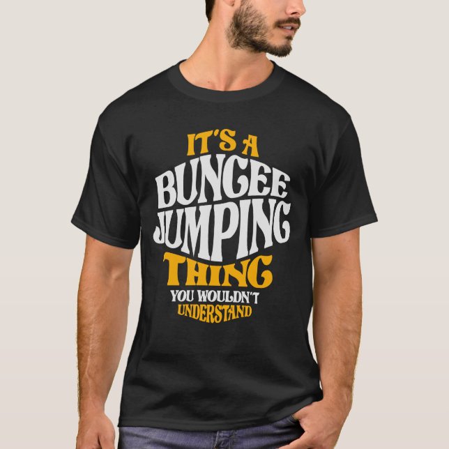 Camiseta É uma Coisa de Pulverização de Bungee - Jumper de  (Frente)