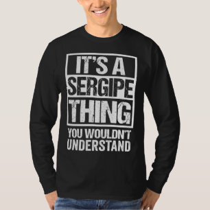 Camiseta É uma Coisa de Sergipe que Você Não Entenderia Bra