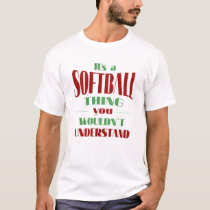 Camiseta É uma coisa de softball que você não entenderia